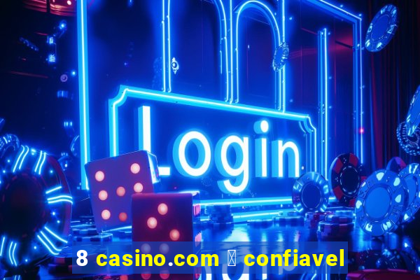 8 casino.com 茅 confiavel