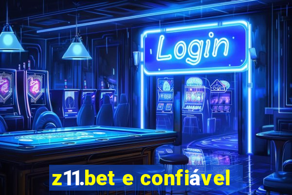 z11.bet e confiável