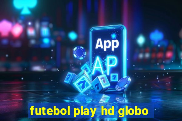 futebol play hd globo