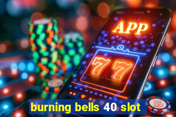 burning bells 40 slot