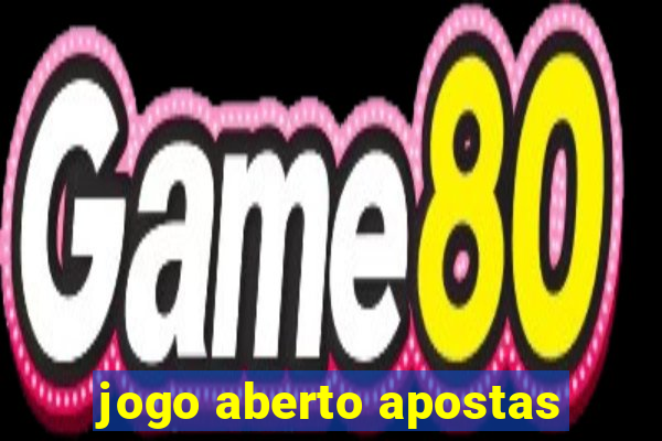 jogo aberto apostas