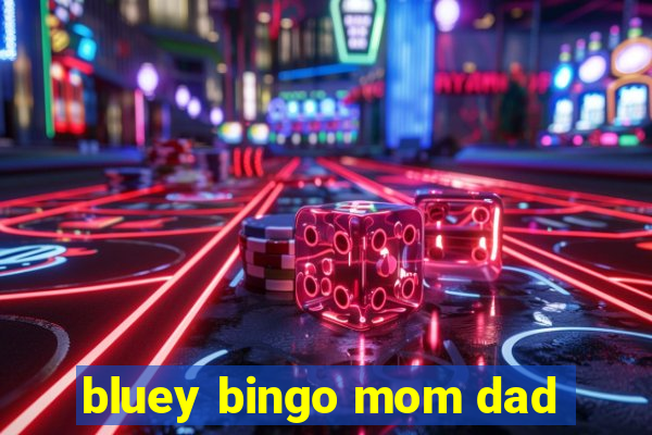 bluey bingo mom dad