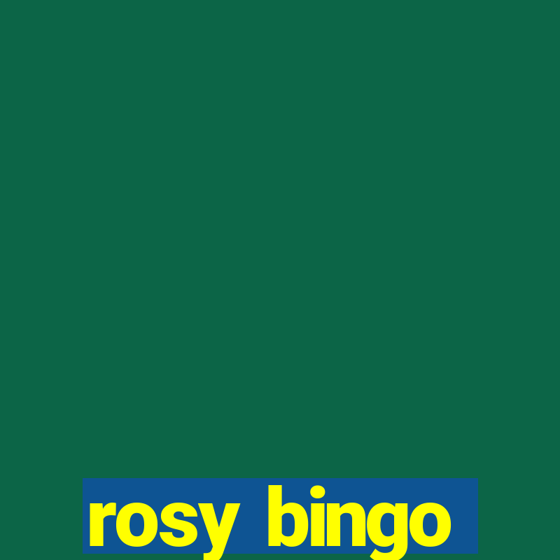 rosy bingo