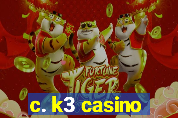 c. k3 casino