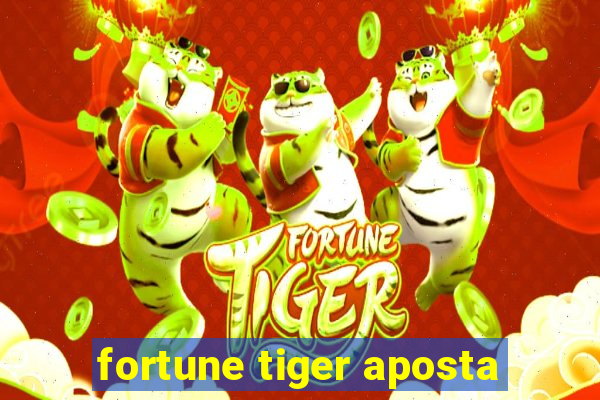 fortune tiger aposta