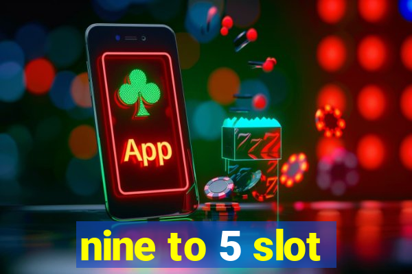 nine to 5 slot