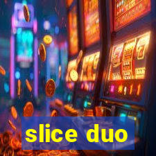 slice duo