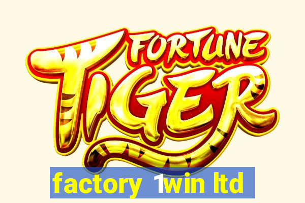 factory 1win ltd