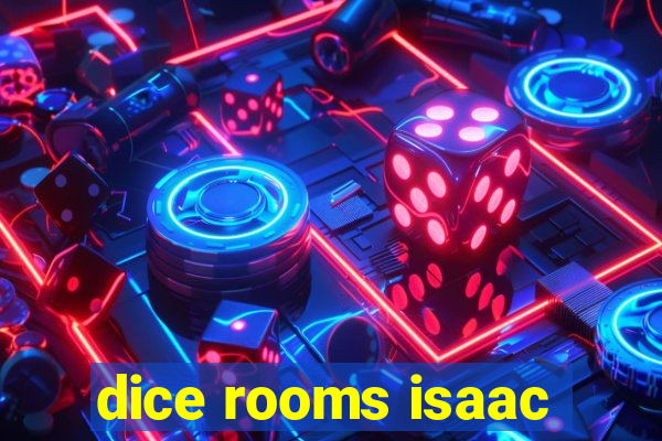 dice rooms isaac