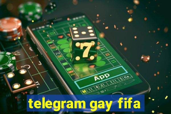 telegram gay fifa