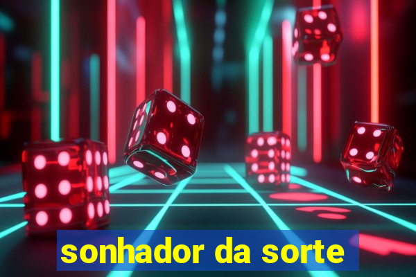 sonhador da sorte