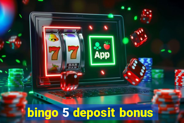 bingo 5 deposit bonus