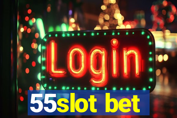 55slot bet