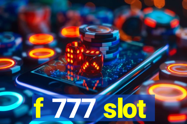 f 777 slot