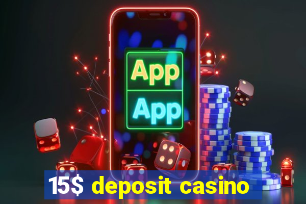 15$ deposit casino