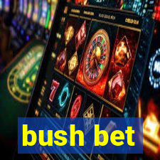 bush bet