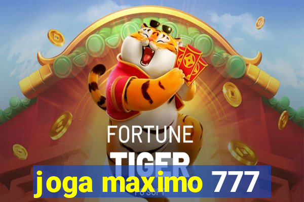 joga maximo 777