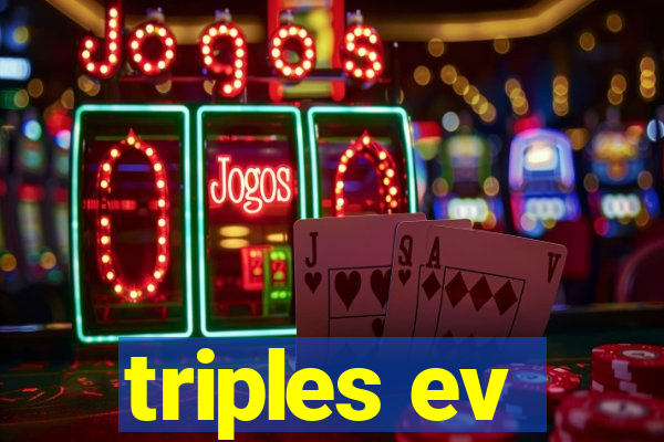 triples ev