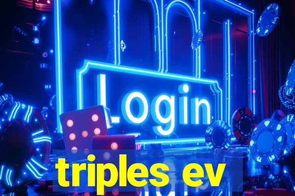 triples ev