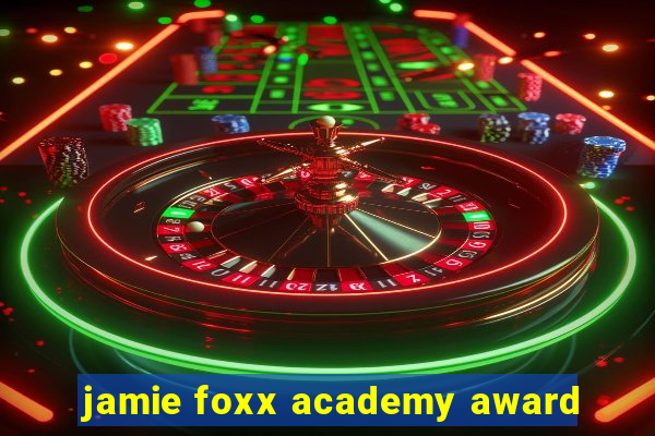 jamie foxx academy award