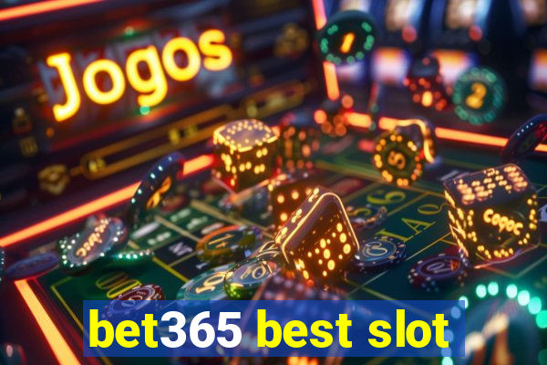 bet365 best slot