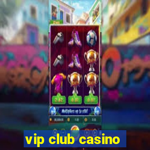 vip club casino