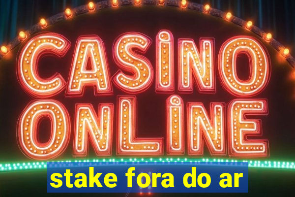 stake fora do ar