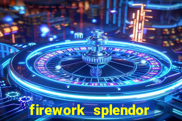 firework splendor new slot