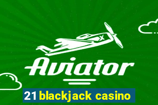 21 blackjack casino