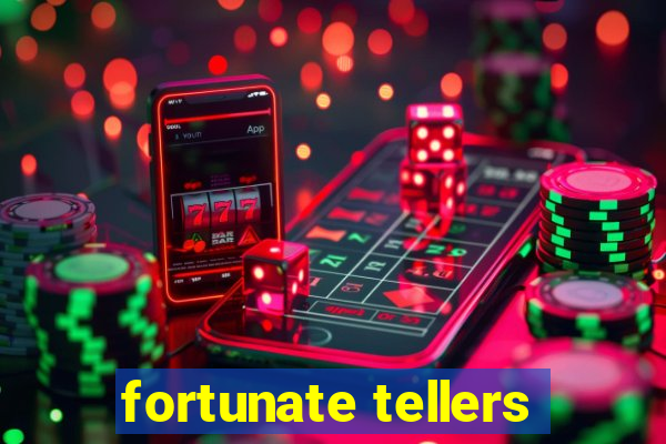 fortunate tellers