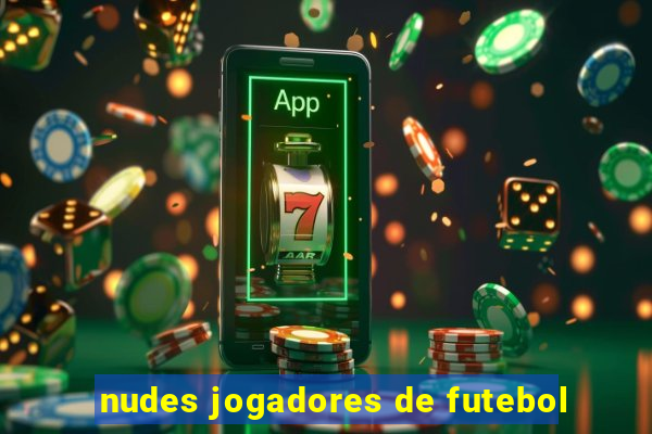 nudes jogadores de futebol