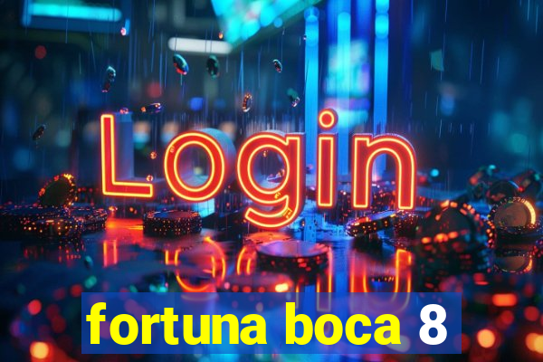 fortuna boca 8