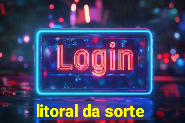 litoral da sorte