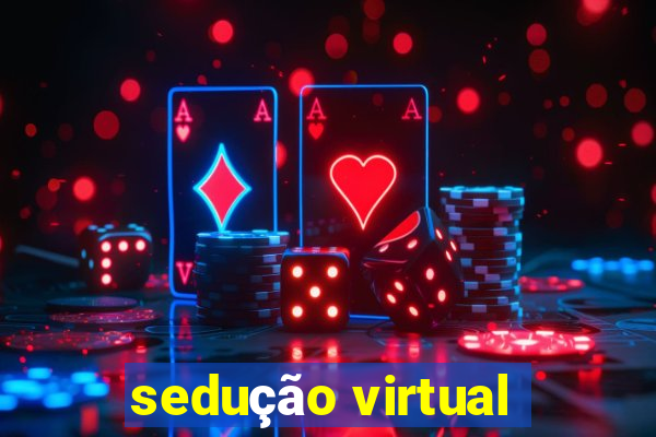 sedução virtual