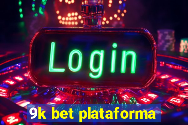 9k bet plataforma