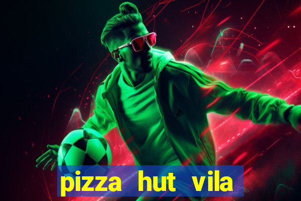 pizza hut vila nova conceição