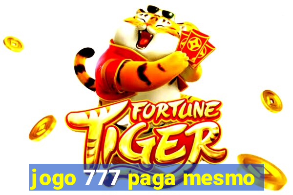 jogo 777 paga mesmo