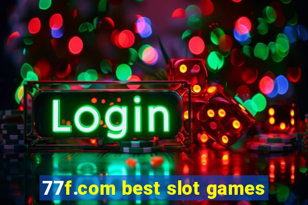 77f.com best slot games