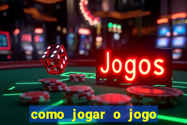 como jogar o jogo do tigrinho para ganhar dinheiro