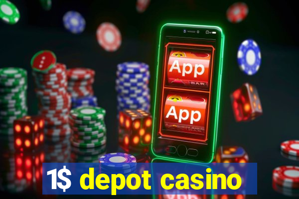 1$ depot casino