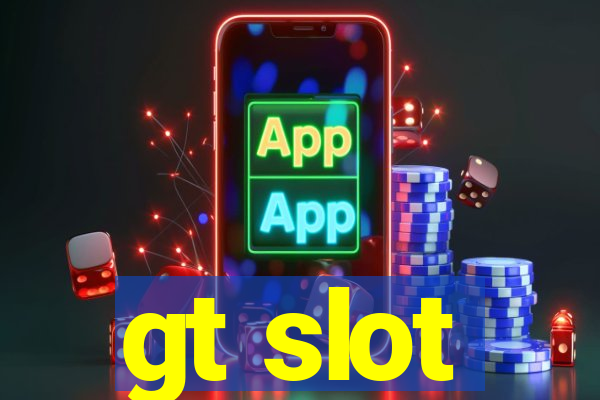 gt slot