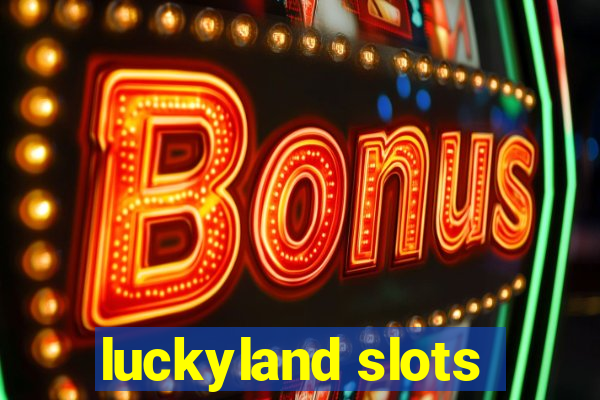 luckyland slots