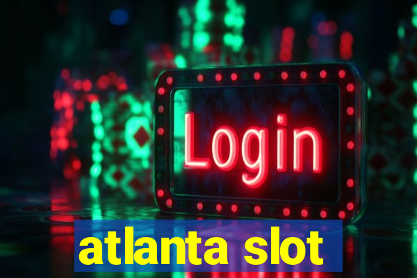 atlanta slot