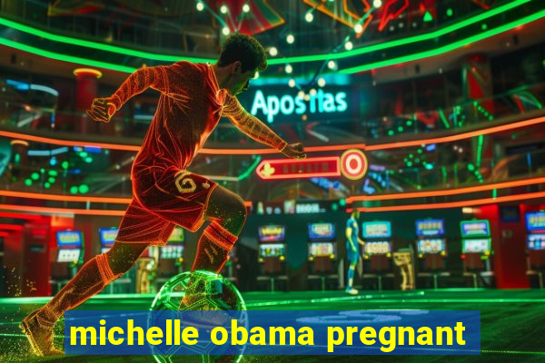 michelle obama pregnant