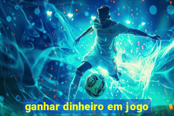 ganhar dinheiro em jogo