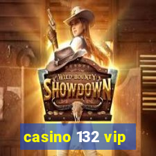 casino 132 vip