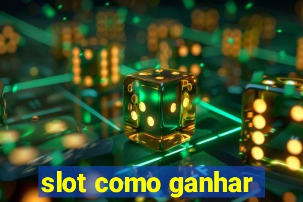 slot como ganhar