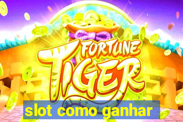 slot como ganhar