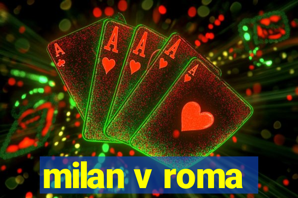 milan v roma