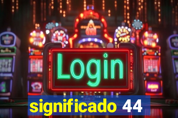 significado 44